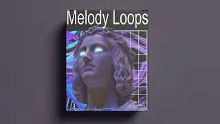 [FREE DOWNLOAD MELODY LOOPS] SAMPLE PACK / LOOP KIT 
