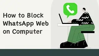 How to Block WhatsApp Web on Computer with Simple Steps