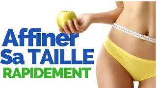 Comment Affiner La Taille Rapidement