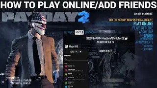 HOW TO PLAY MULTIPLAYER/ADD FRIENDS IN PAYDAY 2