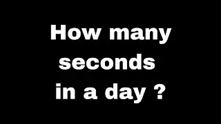How many seconds in a day ? | Quick Answers 