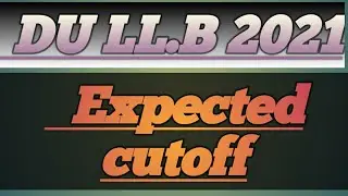 DU LLB Expected cutoff 2021| DU faculty of law expected cut off 2021|DU latest update