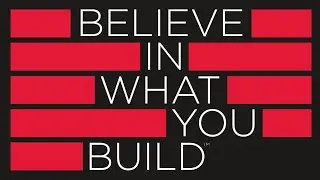 Believe in What You Build