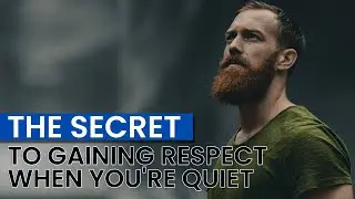 The secret to gaining respect when you're quiet - HOW TO GAIN RESPECT FAST!