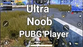 Ultra Noob Pubg Player