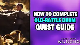 How to Complete Old-Rattle Drum Quest in Black Myth: Wukong