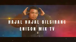 HAJAL HAJAL BILSIRANG || ENISON MIX TV