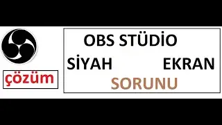OBS STÜDİO SİYAH EKRAN SORUNU ÇÖZÜM😱