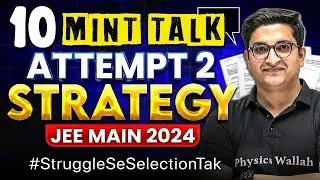 10 Minute Talk : JEE Main 2024 ATTEMPT 2 STRATEGY💥 