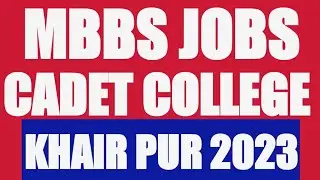 CADET COLLEGE KHAIR-PUR (MBBS JOBS) LAST DATE To Apply?