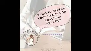 3 tips to deepen or grow your healing business or coaching practice