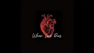 When Love Dies | A.B. & Lex