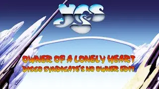 Owner Of A Lonely Heart (Disco Syndicate's No Owner Edit) - Yes