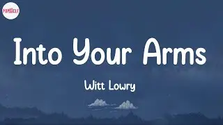 Witt Lowry - Into Your Arms (Lyric Video)