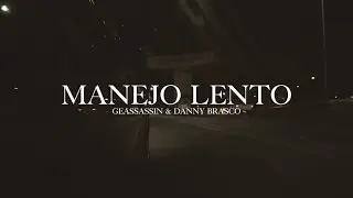 Geassassin, Danny Brasco - Manejo Lento (Video Oficial)