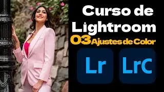Curso de lightroom |03| Editar fotografias | Aprender a editar fotos | Mejorar Color