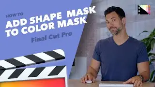 How to Add Shape Masks to Color Masks in Final Cut Pro X