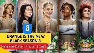 Orange Is the New Black Season 8 Release Date | Trailer | Cast | Expectation |  Ending Explained
