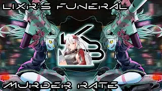 LIXR'S FUNERAL - MURDER RATE | 𝐊𝐁