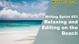 More Editing of Shadows on the Beach - Writing Sprint Ep. 53 ☕
