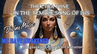 {The LYRA Tone}Temple Song of Isis Chant Prayer Transmission: [SOLAR ECLIPSE April 8}Light Language