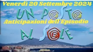 VENERDÌ 20 SETTEMBRE 2024 - UN POSTO AL SOLE - ANTICIPAZIONI DELL'EPISODIO #upas #lvs #unpostoalsole
