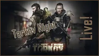 Escape From Tarkov Night! | -test Live