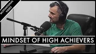 THE MINDSET OF HIGH ACHIEVERS - Motivational Video | Gary Vaynerchuk Motivation