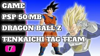 GAME DRAGON BALL Z TENKAICHI TAG TEAM PPSSPP ANDROID 50.MB