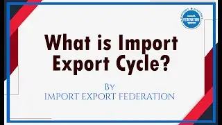 Import Export Cycle : Step by Step Process in 10 Minutes in English इम्पोर्ट एक्स्पोर्ट पुरी जानकारी