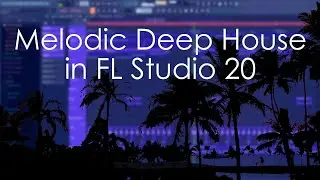 (SOLD) MELODIC DEEP HOUSE IN FL STUDIO 20 (+FLP/STEMS)