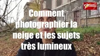 Comment photographier la neige et les sujets très lumineux - correction d'exposition