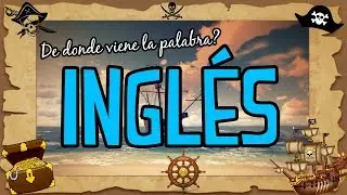 De dónde viene la palabra INGLÉS / Captain English