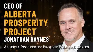 Alberta Prosperity Project Webinar: Meet Our New CEO: Jonathan Baynes