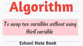 Algorithm to swap two variables without using third variable| Algorithm|