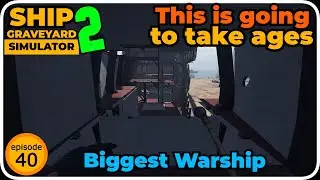 Ship Graveyard Simulator 2 | Episode 40 | WARSHIPS DLC!
