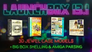 LaunchBox 13.1 - 3D Jewel Case Models, Big Box Shelling, Startup Applications, and Amiga Parsing