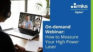 On-demand webinar: How to Measure Your High Power Laser