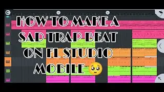 How to make a sad trap beat on fl studio mobile 🥺