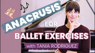 🎹 THE BALLET PIANIST☝🏼 Ballet exercises with anacrusis or pickup notes