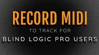 New Logic Pro 10.7.5 Feature - Record MIDI TO Track - How To Use It As A Blind User With VoiceOver