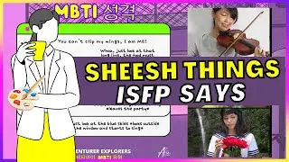 SHEESH THINGS ISFP SAYS 🌼 MBTI 유형 16 PERSONALITIES 🟣🟢🔵🟡