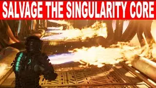 Dead Space Remake How To SALVAGE THE SINGULARITY CORE - Chapter 9