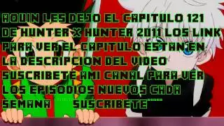 hunter x hunter 2011 capitulo 121 sub español completo