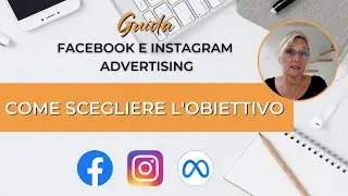 Come scegliere l'obbiettivo giusto per le campagne di Facebook e Instagram advertising