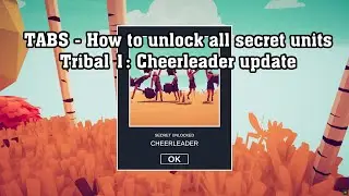 TABS - How to unlock all secret units - Tribal 1: Cheerleader update