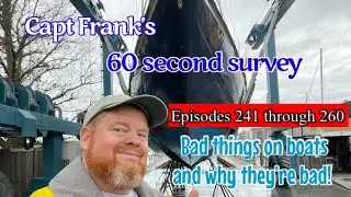 Capt Frank’s 60 second survey (Episodes 241 thru 260): Bad things on boats and why they’re bad!