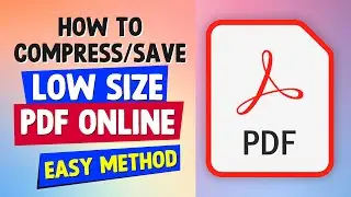 How to Compress PDF File Online - Save Low Size PDF File Using this Easy Method