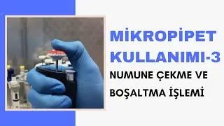 MİKROPİPET KULLANIMI-3 / NUMUNE ÇEKME VE BOŞALTMA İŞLEMİ