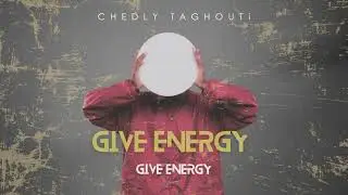 Chedly Taghouti - Give Energy